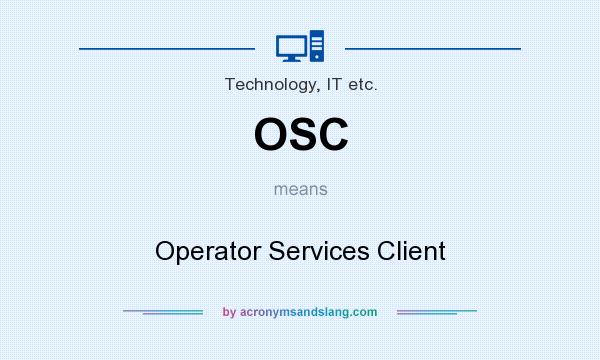 What does OSC mean? It stands for Operator Services Client