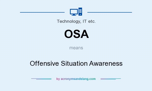 What does OSA mean? It stands for Offensive Situation Awareness