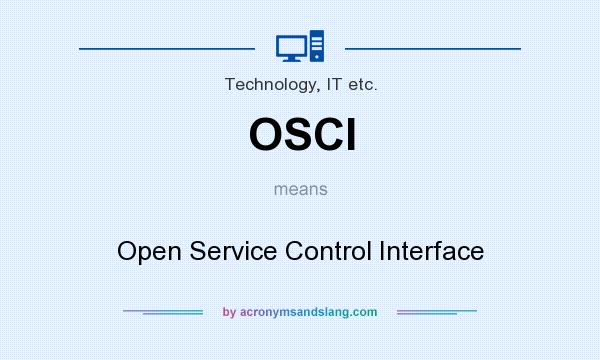 What does OSCI mean? It stands for Open Service Control Interface