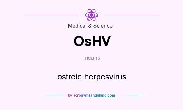 What does OsHV mean? It stands for ostreid herpesvirus