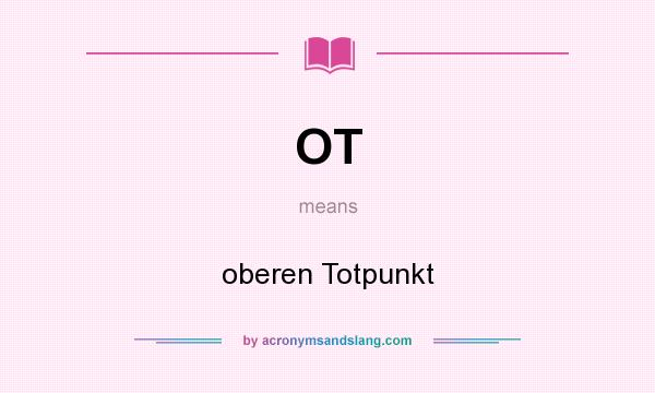 What does OT mean? It stands for oberen Totpunkt