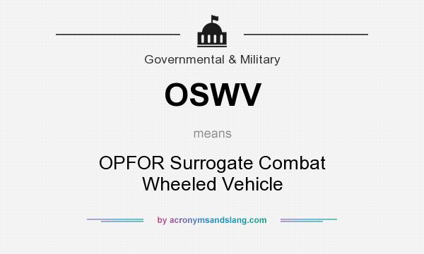 What does OSWV mean? It stands for OPFOR Surrogate Combat Wheeled Vehicle