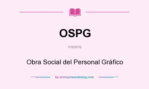 What does OSPG mean? It stands for Obra Social del Personal Gráfico