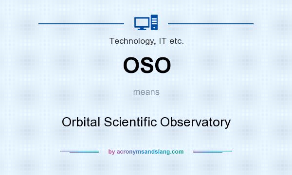 What does OSO mean? It stands for Orbital Scientific Observatory