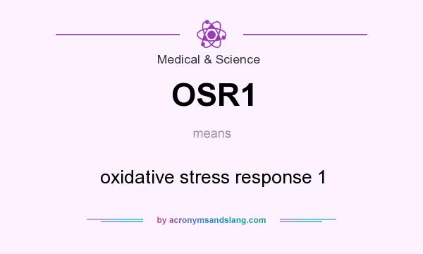 What does OSR1 mean? It stands for oxidative stress response 1
