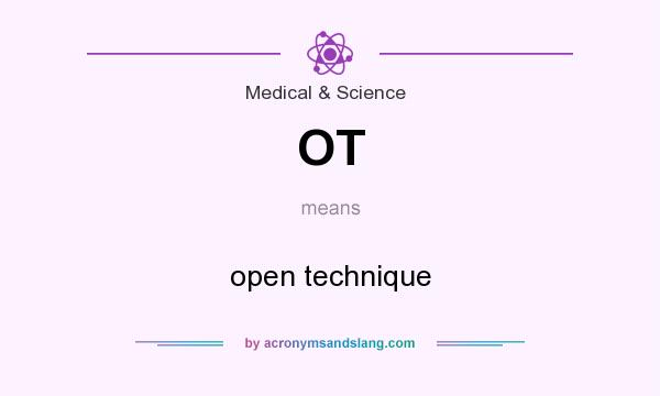 What does OT mean? It stands for open technique