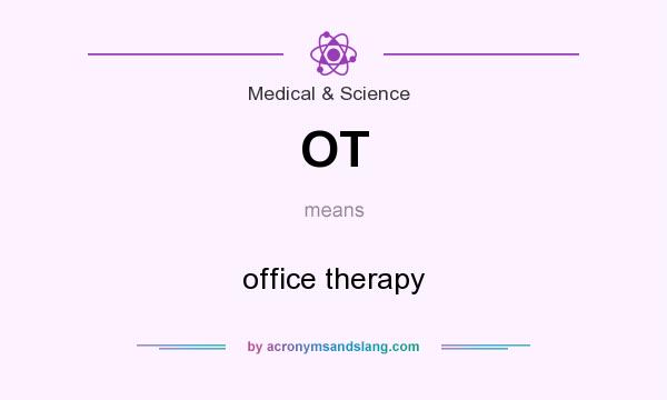 What does OT mean? It stands for office therapy