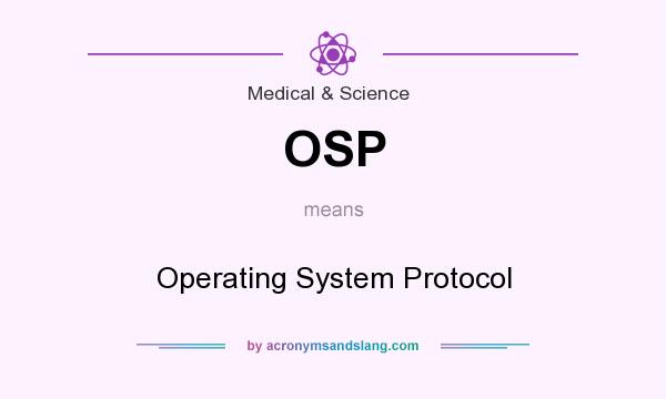 What does OSP mean? It stands for Operating System Protocol