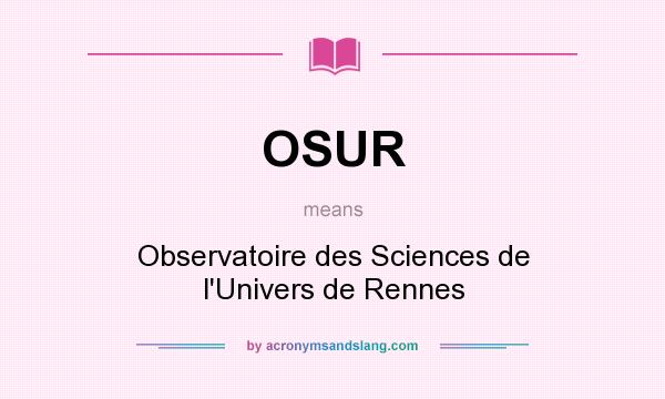 What does OSUR mean? It stands for Observatoire des Sciences de l`Univers de Rennes