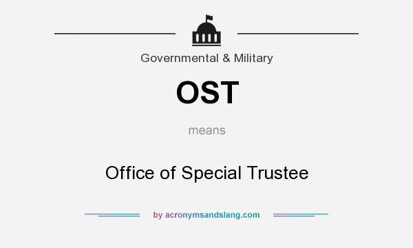 What does OST mean? It stands for Office of Special Trustee