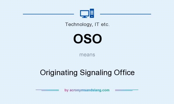 What does OSO mean? It stands for Originating Signaling Office