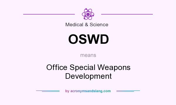What does OSWD mean? It stands for Office Special Weapons Development