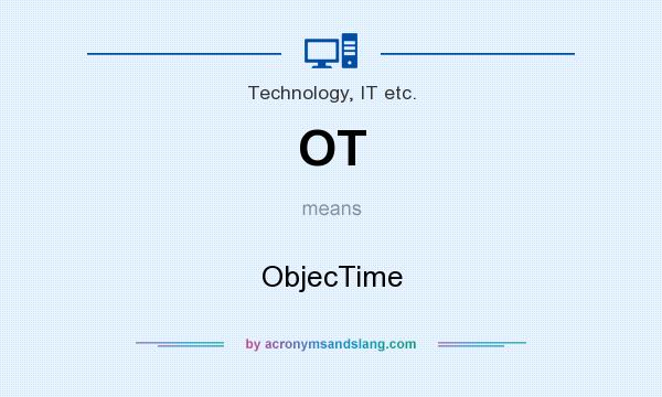 What does OT mean? It stands for ObjecTime