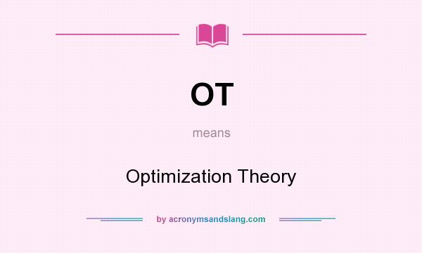 What does OT mean? It stands for Optimization Theory