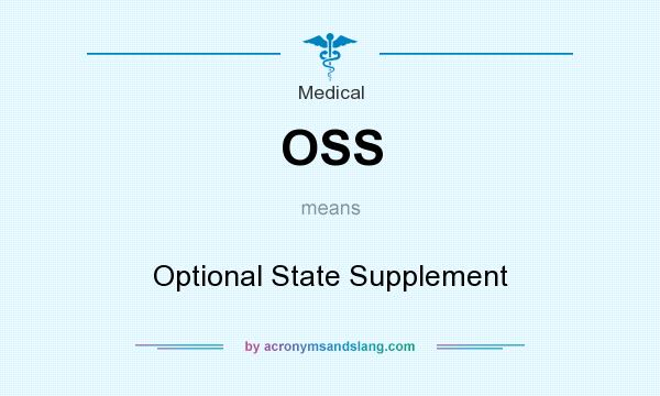 What does OSS mean? It stands for Optional State Supplement