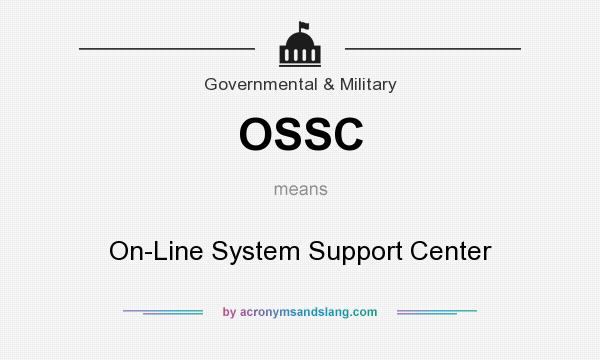 What does OSSC mean? It stands for On-Line System Support Center