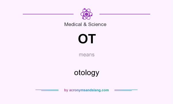 What does OT mean? It stands for otology