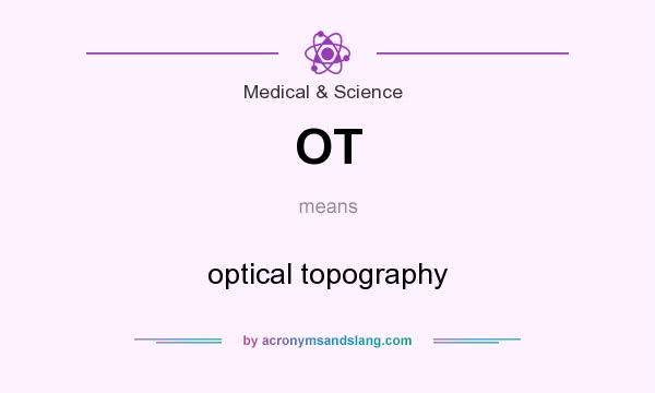 What does OT mean? It stands for optical topography