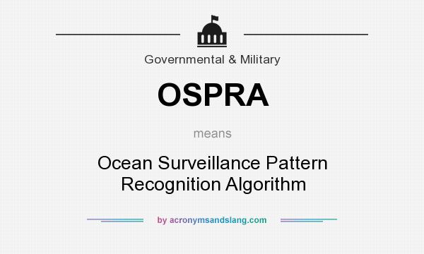 What does OSPRA mean? It stands for Ocean Surveillance Pattern Recognition Algorithm