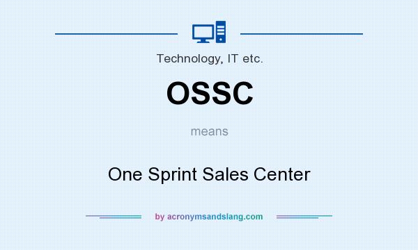 What does OSSC mean? It stands for One Sprint Sales Center