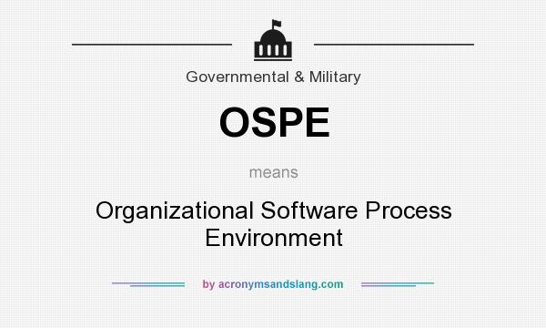 What does OSPE mean? It stands for Organizational Software Process Environment
