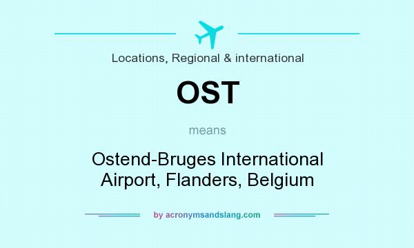What does OST mean? It stands for Ostend-Bruges International Airport, Flanders, Belgium