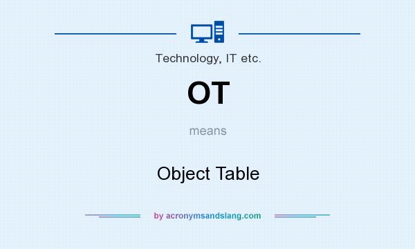 What does OT mean? It stands for Object Table