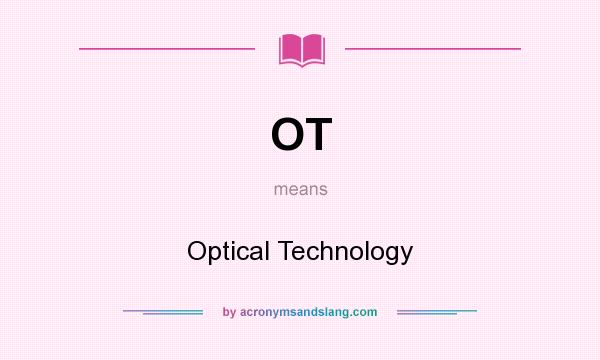 What does OT mean? It stands for Optical Technology