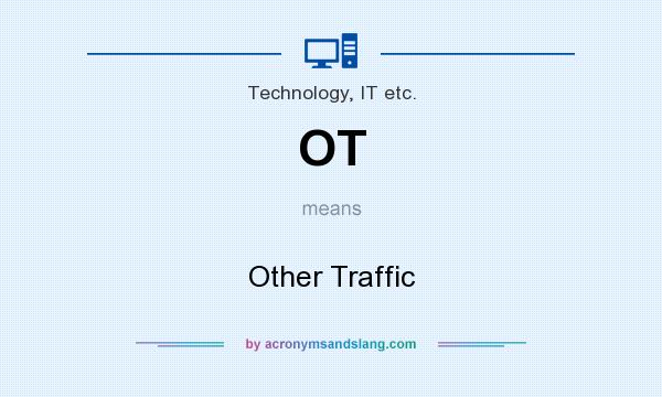 What does OT mean? It stands for Other Traffic