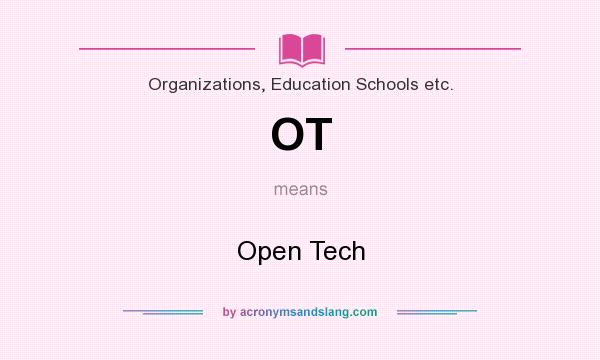 What does OT mean? It stands for Open Tech