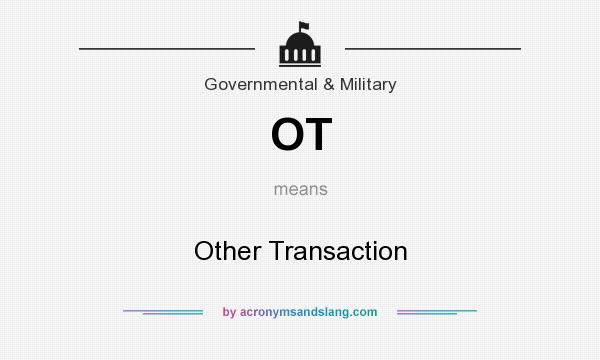 What does OT mean? It stands for Other Transaction