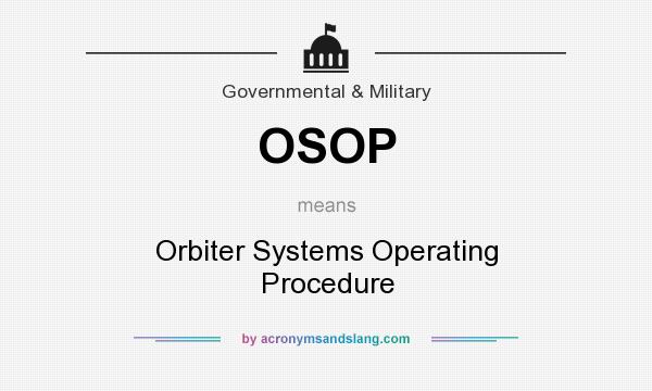 What does OSOP mean? It stands for Orbiter Systems Operating Procedure