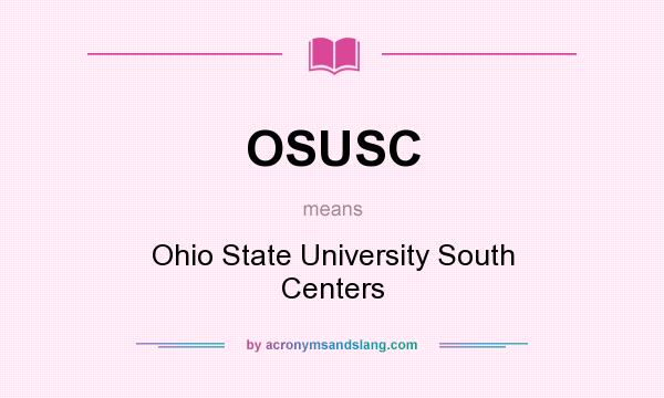 What does OSUSC mean? It stands for Ohio State University South Centers