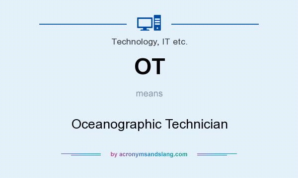 What does OT mean? It stands for Oceanographic Technician