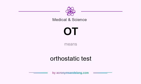 What does OT mean? It stands for orthostatic test
