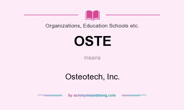 What does OSTE mean? It stands for Osteotech, Inc.