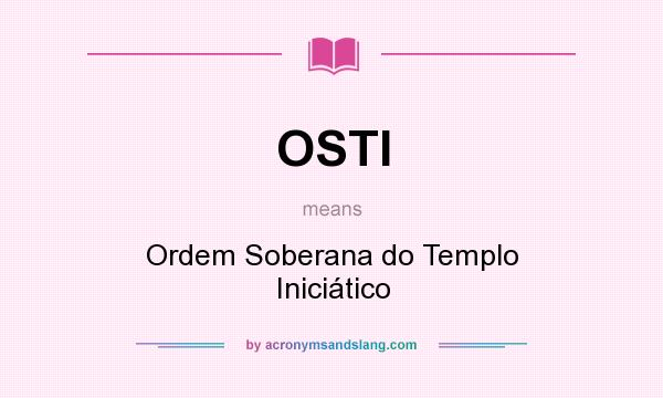 What does OSTI mean? It stands for Ordem Soberana do Templo Iniciático