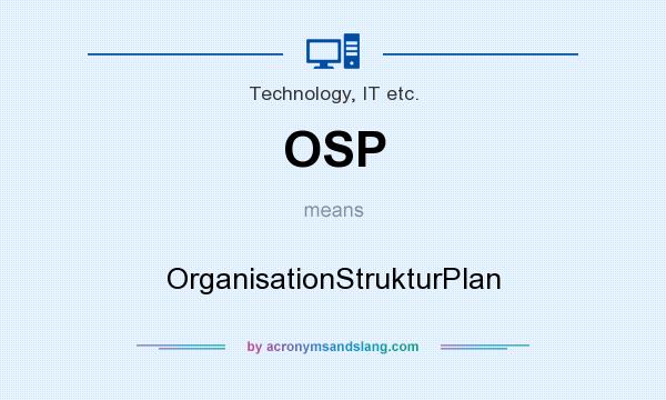 What does OSP mean? It stands for OrganisationStrukturPlan
