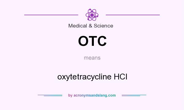 What does OTC mean? It stands for oxytetracycline HCl