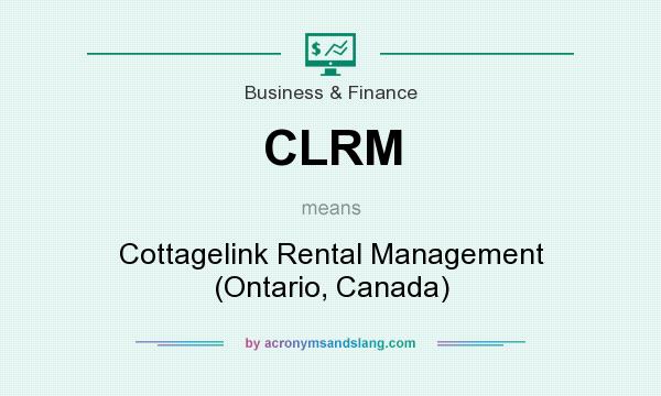 What does CLRM mean? It stands for Cottagelink Rental Management (Ontario, Canada)