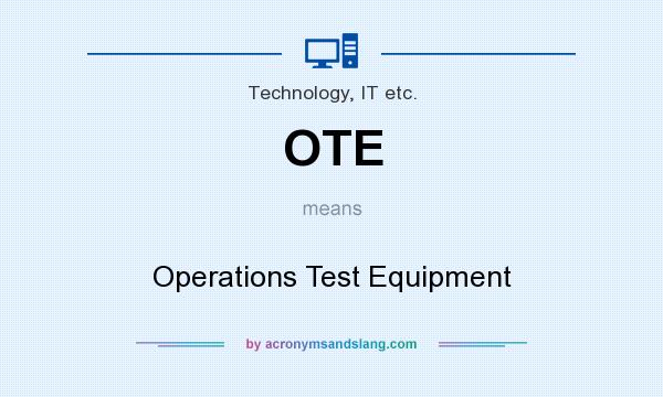 What does OTE mean? It stands for Operations Test Equipment