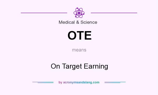 What does OTE mean? It stands for On Target Earning
