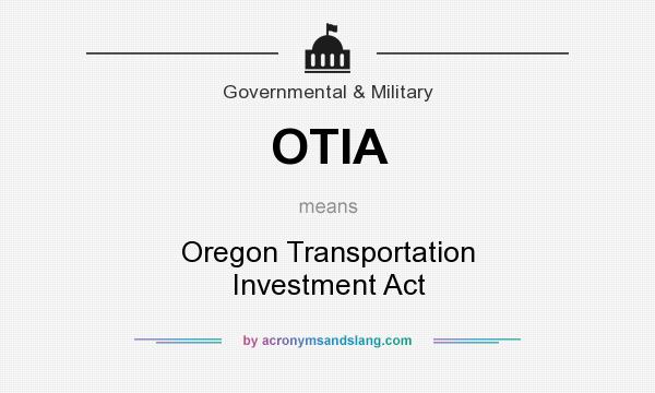 What does OTIA mean? It stands for Oregon Transportation Investment Act