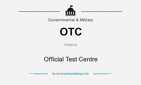 What does OTC mean? It stands for Official Test Centre
