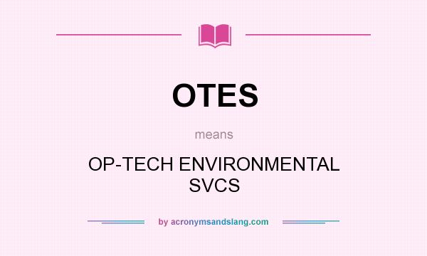 What does OTES mean? It stands for OP-TECH ENVIRONMENTAL SVCS