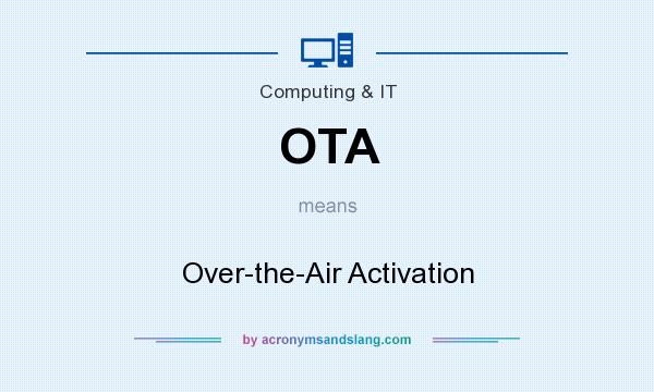 What does OTA mean? It stands for Over-the-Air Activation