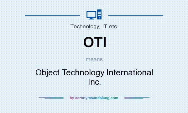 What does OTI mean? It stands for Object Technology International Inc.