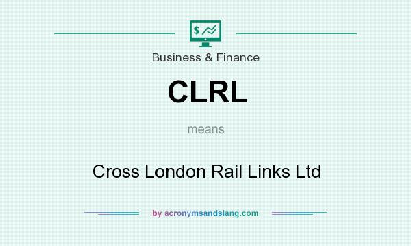 What does CLRL mean? It stands for Cross London Rail Links Ltd