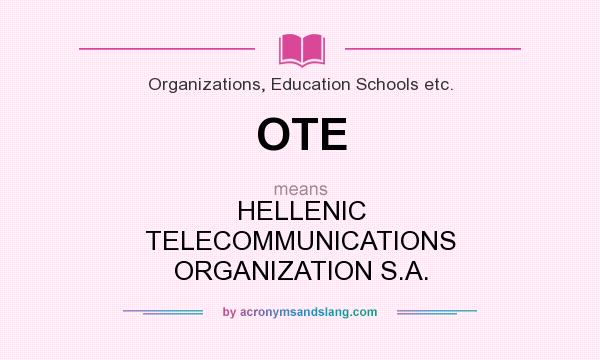 What does OTE mean? It stands for HELLENIC TELECOMMUNICATIONS ORGANIZATION S.A.