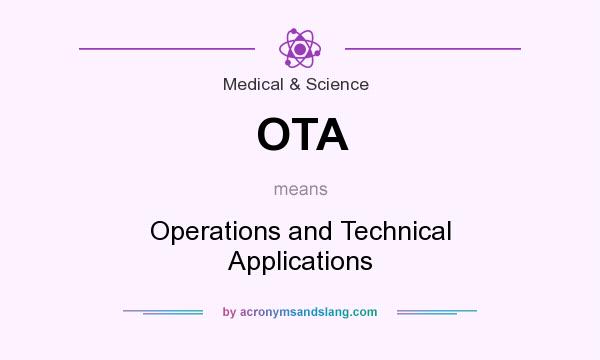 What does OTA mean? It stands for Operations and Technical Applications